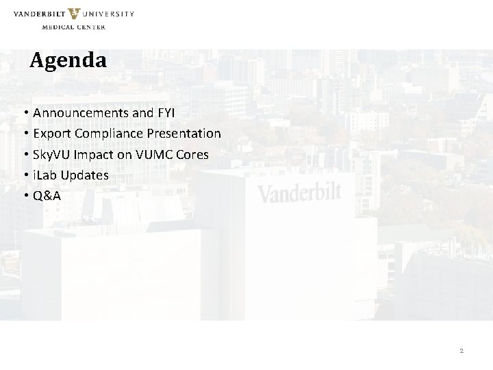 Agenda • Announcements and FYI • Export Compliance Presentation • Sky. VU Impact on