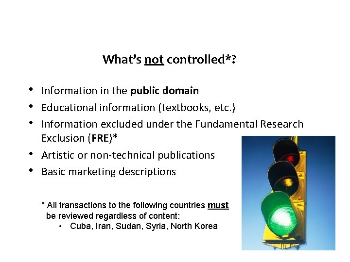 What’s not controlled*? • • • Information in the public domain Educational information (textbooks,