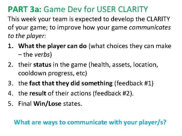 PART 3 a: Game Dev for USER CLARITY This week your team is expected