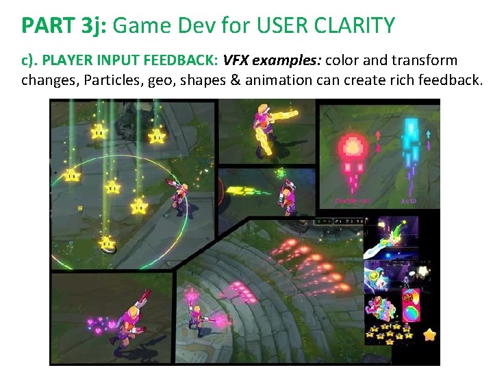 PART 3 j: Game Dev for USER CLARITY c). PLAYER INPUT FEEDBACK: VFX examples: