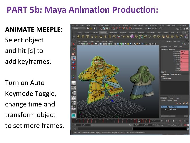 PART 5 b: Maya Animation Production: ANIMATE MEEPLE: Select object and hit [s] to