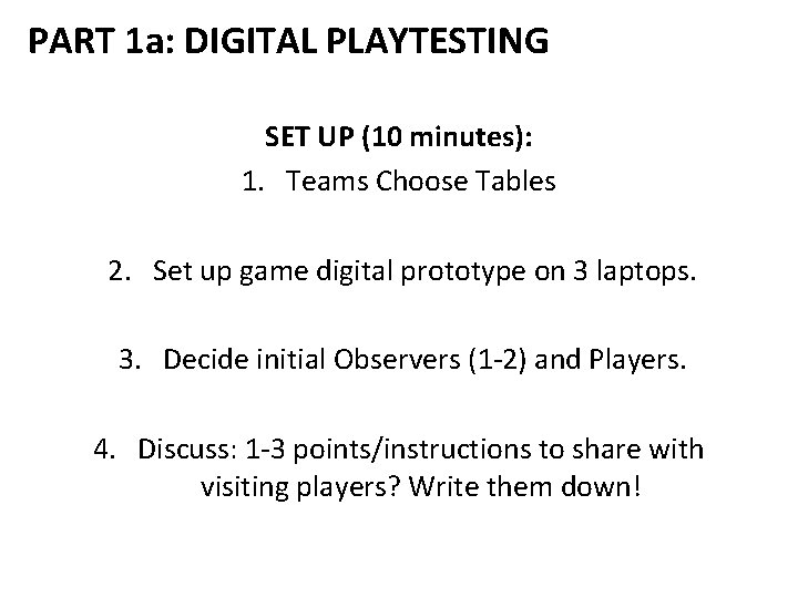PART 1 a: DIGITAL PLAYTESTING SET UP (10 minutes): 1. Teams Choose Tables 2.