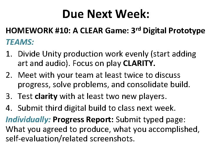 Due Next Week: HOMEWORK #10: A CLEAR Game: 3 rd Digital Prototype TEAMS: 1.