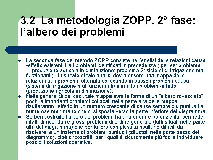3. 2 La metodologia ZOPP. 2° fase: l’albero dei problemi l l l La