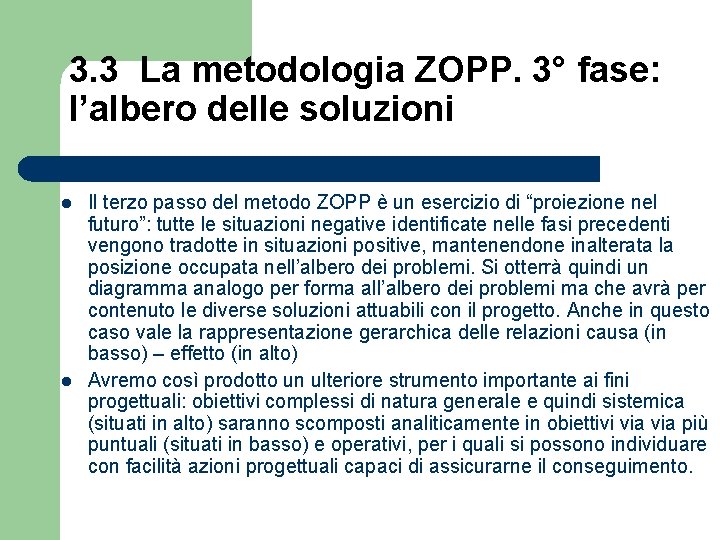 3. 3 La metodologia ZOPP. 3° fase: l’albero delle soluzioni l l Il terzo