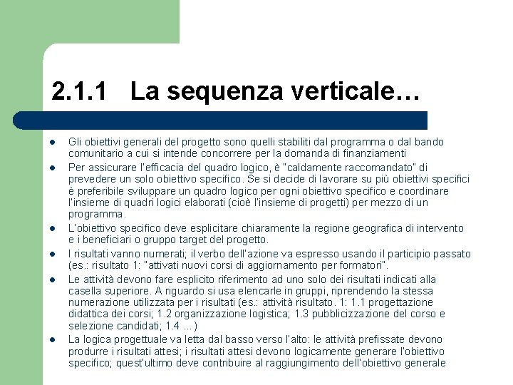 2. 1. 1 La sequenza verticale… l l l Gli obiettivi generali del progetto