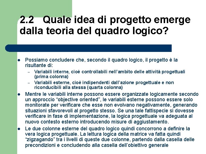 2. 2 Quale idea di progetto emerge dalla teoria del quadro logico? l Possiamo