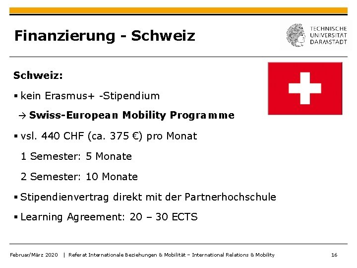 Finanzierung - Schweiz: § kein Erasmus+ -Stipendium → Swiss-European Mobility Programme § vsl. 440