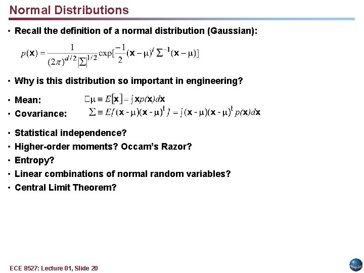 Normal Distributions • Recall the definition of a normal distribution (Gaussian): • Why is
