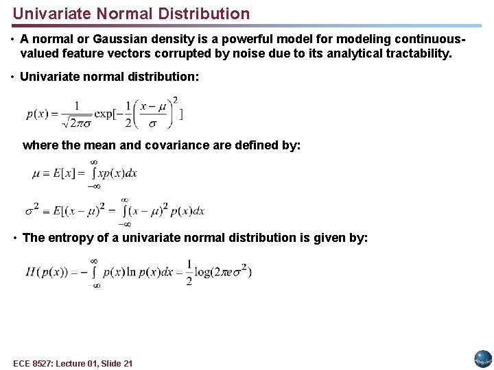 Univariate Normal Distribution • A normal or Gaussian density is a powerful model for