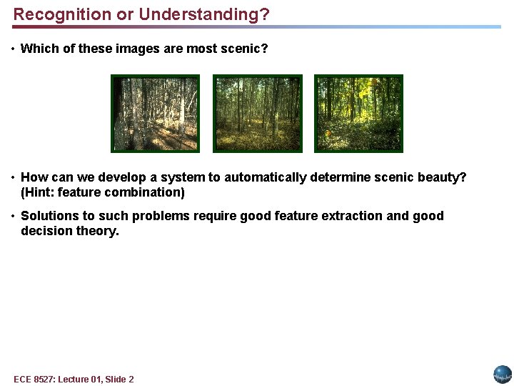 Recognition or Understanding? • Which of these images are most scenic? • How can