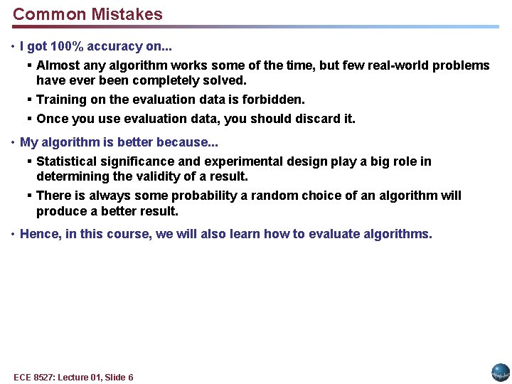Common Mistakes • I got 100% accuracy on. . . § Almost any algorithm