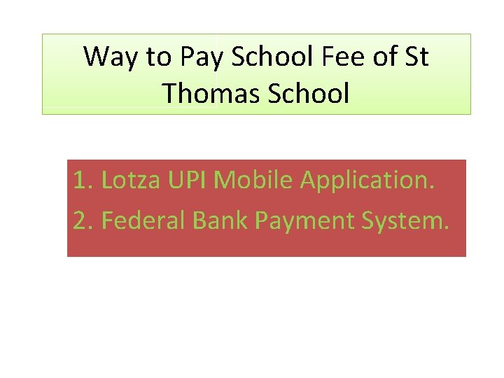 Way to Pay School Fee of St Thomas School 1. Lotza UPI Mobile Application.