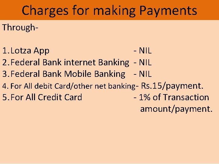 Charges for making Payments Through- 1. Lotza App - NIL 2. Federal Bank internet