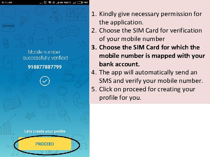 1. Kindly give necessary permission for the application. 2. Choose the SIM Card for