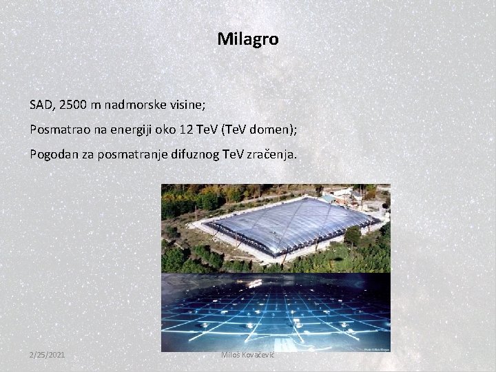 Milagro SAD, 2500 m nadmorske visine; Posmatrao na energiji oko 12 Te. V (Te.