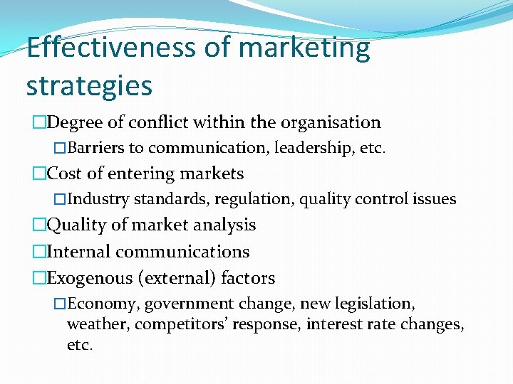 Effectiveness of marketing strategies �Degree of conflict within the organisation �Barriers to communication, leadership,