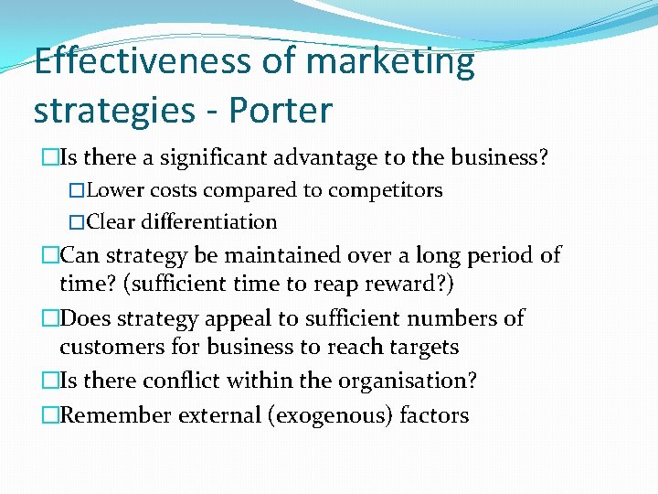 Effectiveness of marketing strategies - Porter �Is there a significant advantage to the business?