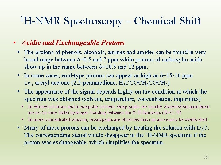 1 H-NMR Spectroscopy – Chemical Shift • Acidic and Exchangeable Protons • The protons 1 H-NMR Spectroscopy – Chemical Shift • Acidic and Exchangeable Protons • The protons