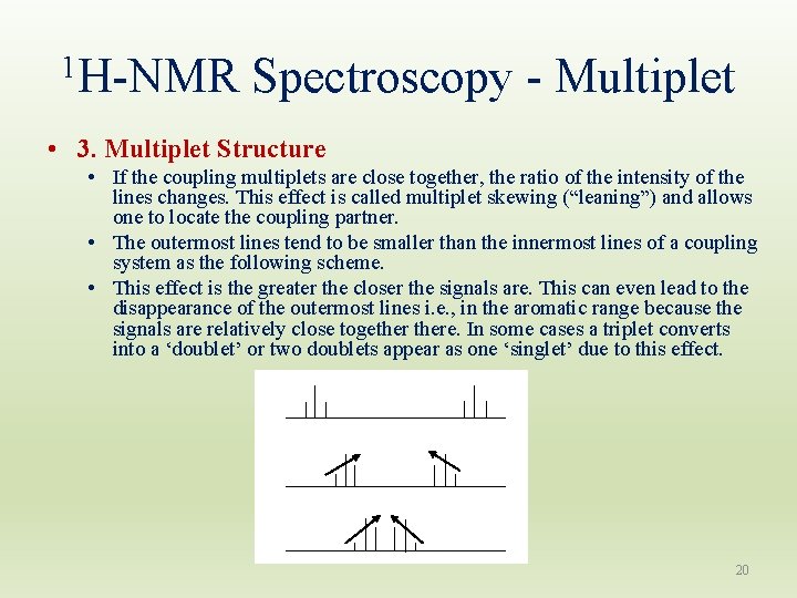 1 H-NMR Spectroscopy - Multiplet • 3. Multiplet Structure • If the coupling multiplets 1 H-NMR Spectroscopy - Multiplet • 3. Multiplet Structure • If the coupling multiplets