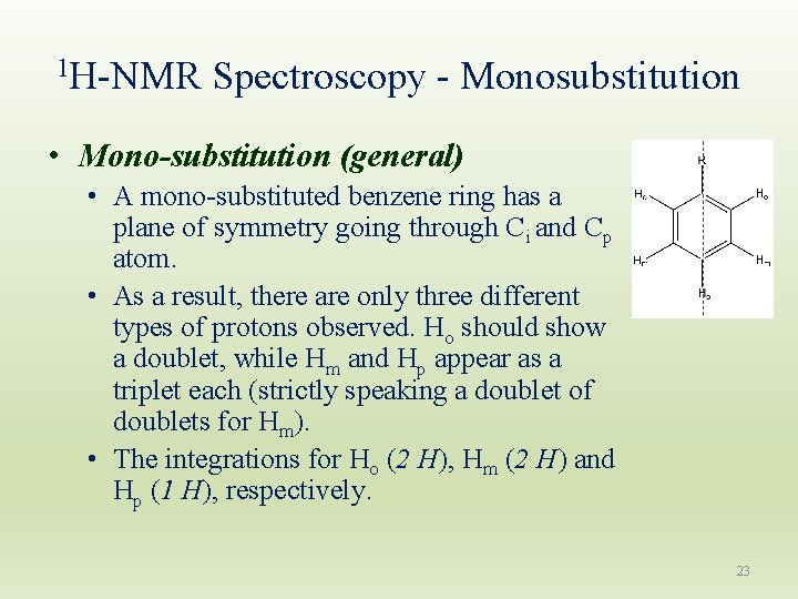 1 H-NMR Spectroscopy - Monosubstitution • Mono-substitution (general) • A mono-substituted benzene ring has 1 H-NMR Spectroscopy - Monosubstitution • Mono-substitution (general) • A mono-substituted benzene ring has