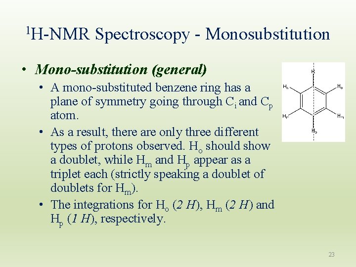 1 H-NMR Spectroscopy - Monosubstitution • Mono-substitution (general) • A mono-substituted benzene ring has