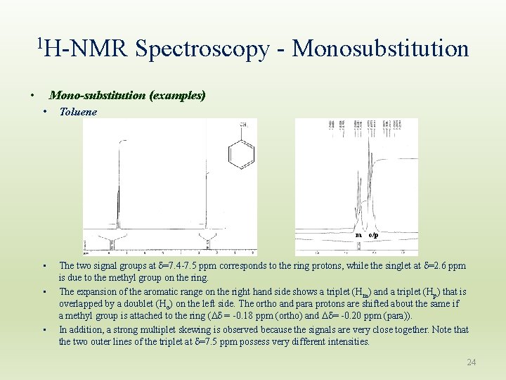1 H-NMR Spectroscopy - Monosubstitution • Mono-substitution (examples) • Toluene m o/p • • 1 H-NMR Spectroscopy - Monosubstitution • Mono-substitution (examples) • Toluene m o/p • •