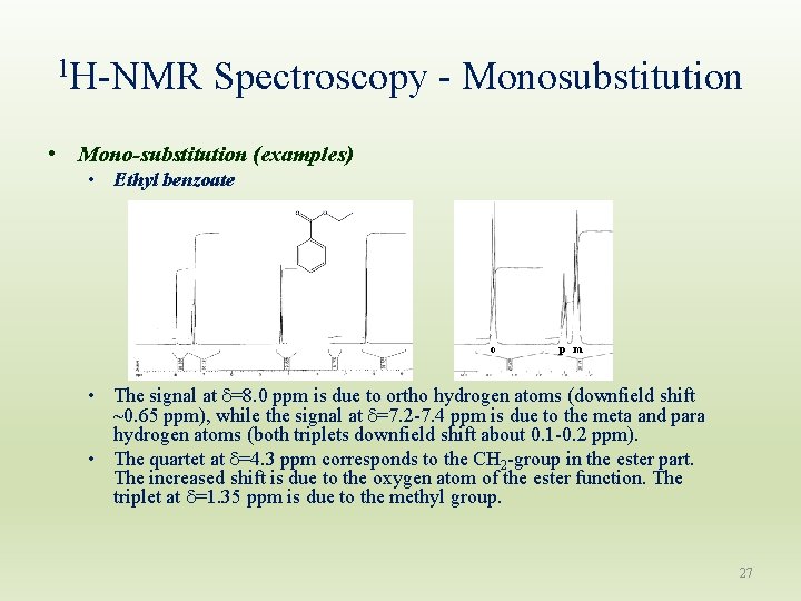 1 H-NMR Spectroscopy - Monosubstitution • Mono-substitution (examples) • Ethyl benzoate o p m 1 H-NMR Spectroscopy - Monosubstitution • Mono-substitution (examples) • Ethyl benzoate o p m