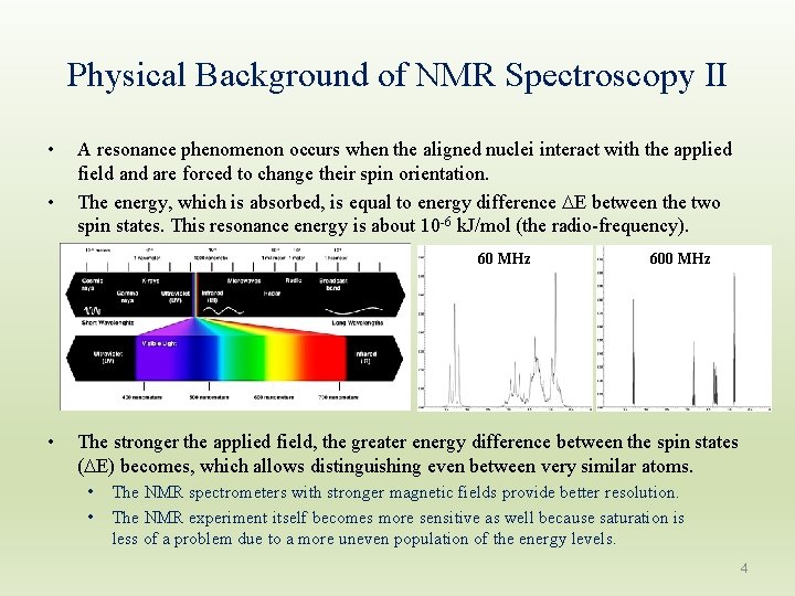 Physical Background of NMR Spectroscopy II • • A resonance phenomenon occurs when the