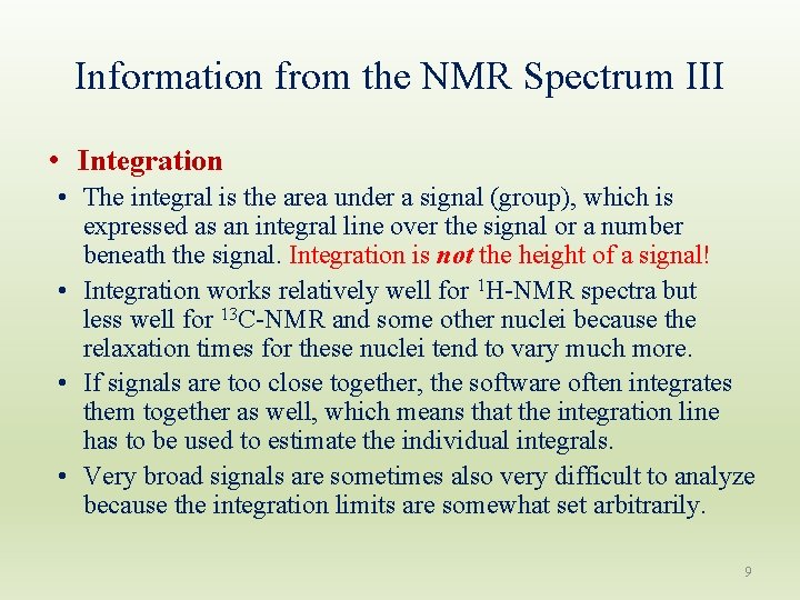 Information from the NMR Spectrum III • Integration • The integral is the area