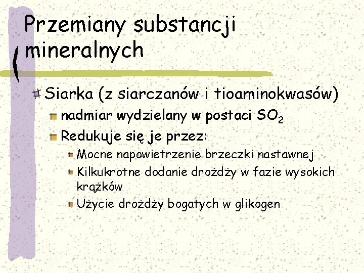 Przemiany substancji mineralnych Siarka (z siarczanów i tioaminokwasów) nadmiar wydzielany w postaci SO 2