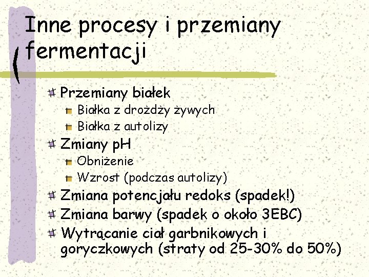 Inne procesy i przemiany fermentacji Przemiany białek Białka z drożdży żywych Białka z autolizy