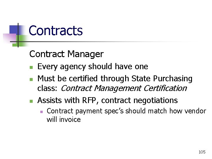 Contracts Contract Manager Every agency should have one Must be certified through State Purchasing