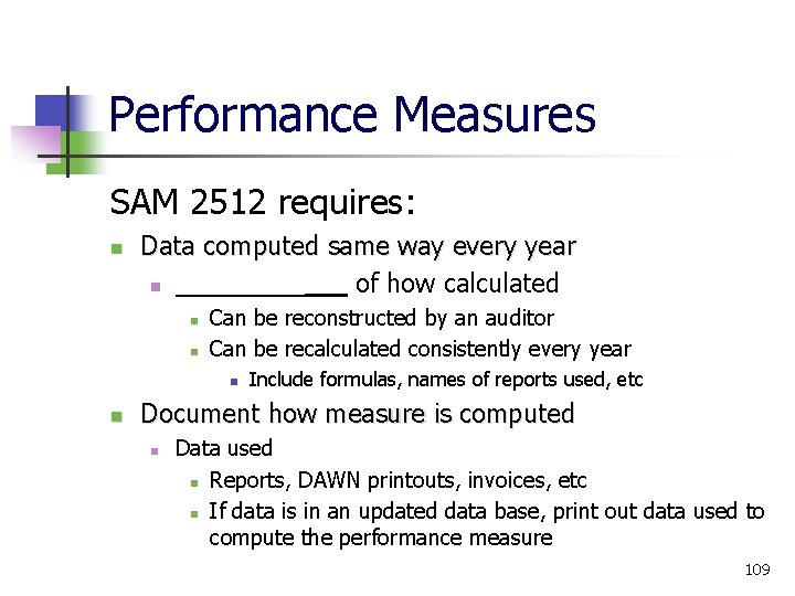 Performance Measures SAM 2512 requires: Data computed same way every year _____ of how