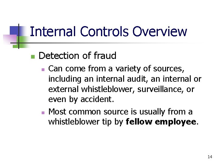 Internal Controls Overview Detection of fraud Can come from a variety of sources, including