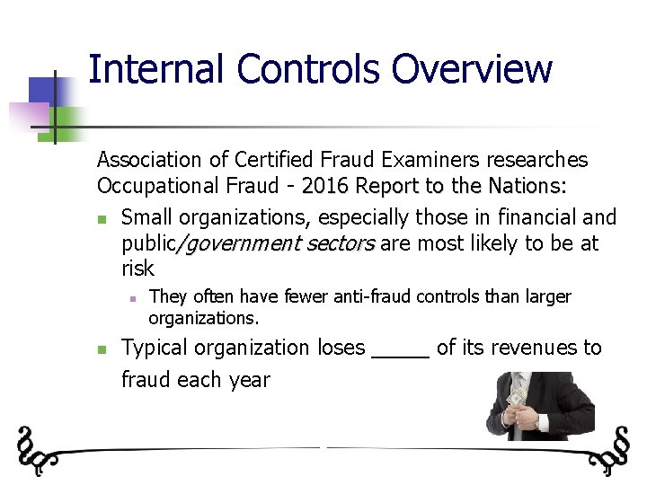 Internal Controls Overview Association of Certified Fraud Examiners researches Occupational Fraud - 2016 Report