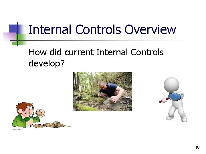 Internal Controls Overview How did current Internal Controls develop? 18 