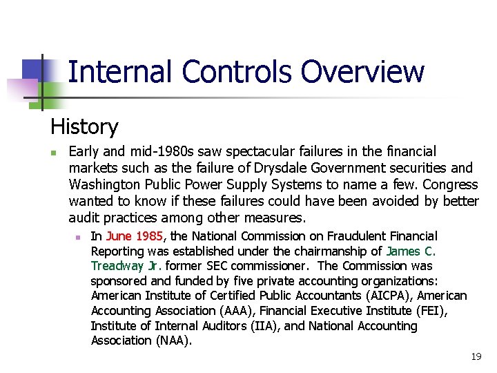 Internal Controls Overview History Early and mid-1980 s saw spectacular failures in the financial