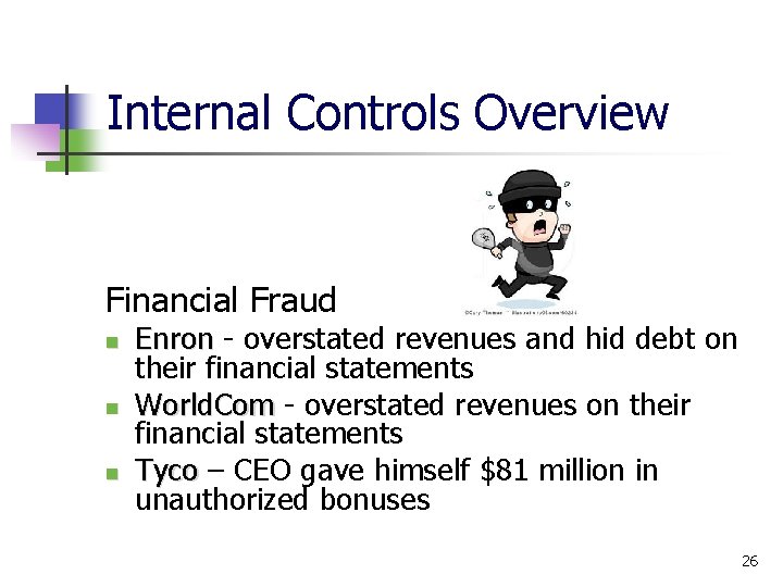 Internal Controls Overview Financial Fraud Enron - overstated revenues and hid debt on Enron