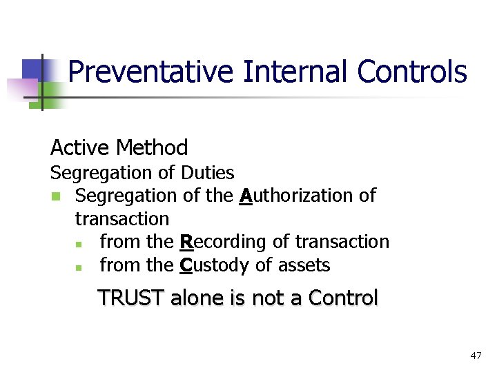 Preventative Internal Controls Active Method Segregation of Duties Segregation of the Authorization of transaction