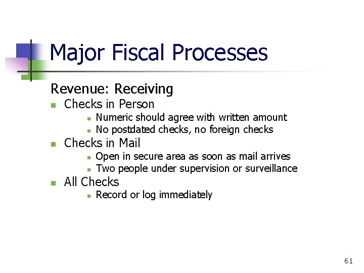 Major Fiscal Processes Revenue: Receiving Checks in Person Checks in Mail Numeric should agree