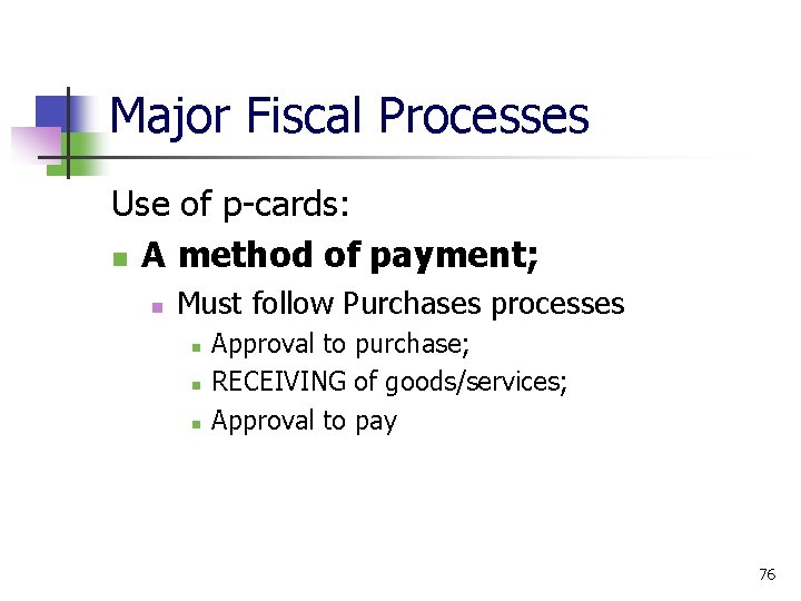 Major Fiscal Processes Use of p-cards: A method of payment; Must follow Purchases processes