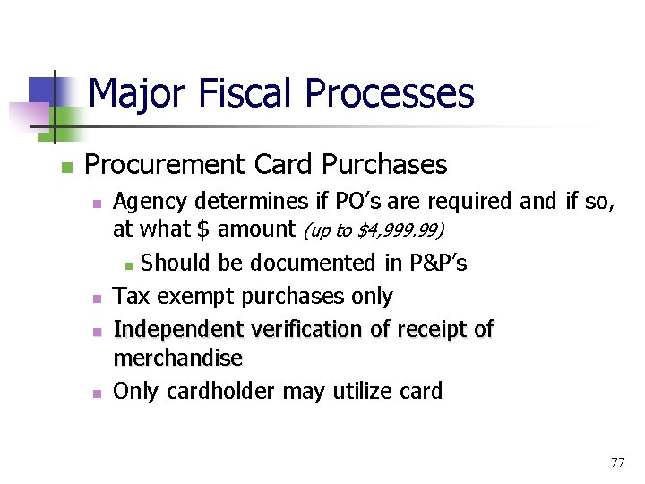 Major Fiscal Processes Procurement Card Purchases Agency determines if PO’s are required and if