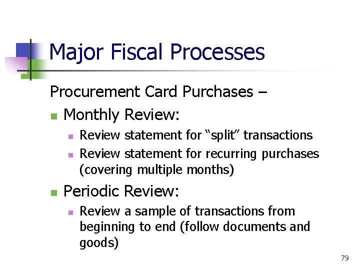 Major Fiscal Processes Procurement Card Purchases – Monthly Review: Review statement for “split” transactions