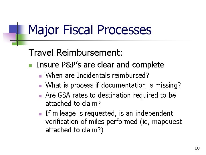 Major Fiscal Processes Travel Reimbursement: Insure P&P’s are clear and complete When are Incidentals