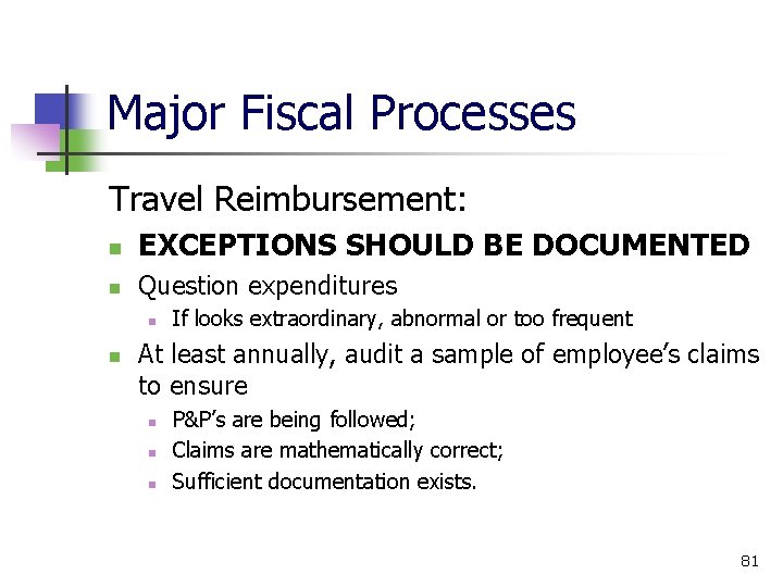 Major Fiscal Processes Travel Reimbursement: EXCEPTIONS SHOULD BE DOCUMENTED Question expenditures If looks extraordinary,