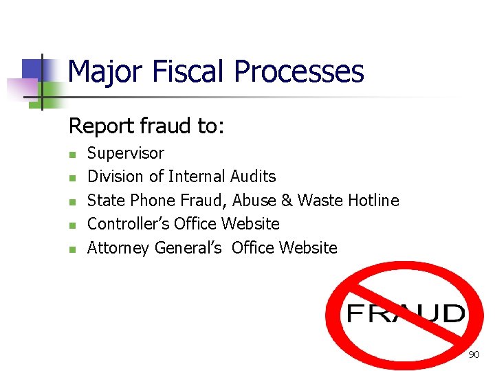 Major Fiscal Processes Report fraud to: Supervisor Division of Internal Audits State Phone Fraud,