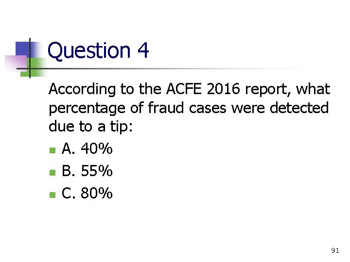 Question 4 According to the ACFE 2016 report, what percentage of fraud cases were