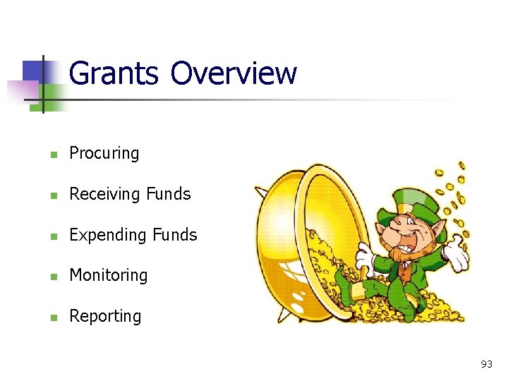 Grants Overview Procuring Receiving Funds Expending Funds Monitoring Reporting 93 