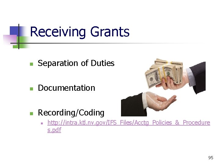 Receiving Grants Separation of Duties Documentation Recording/Coding http: //intra. ktl. nv. gov/IFS_Files/Acctg_Policies_&_Procedure s. pdf